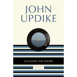 Hugging the Shore  Essays and Criticism