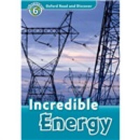 Oxford Read and Discover Level 6: Incredible Energy(Book+CD)