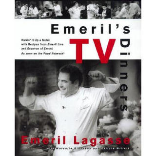 Emeril's TV Dinners: Kickin' It Up A Notch With Recipes From Emeril Live And Essence Of Emeril