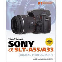 David Busch's Sony Alpha SLT-A55/A33 Guide to Digital Photography