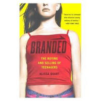 Branded: The Buying and Selling of Teenagers