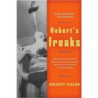 Hubert's Freaks: The Rare-Book Dealer, the Times Square Talker, and the Lost Photos ofDiane Arbus
