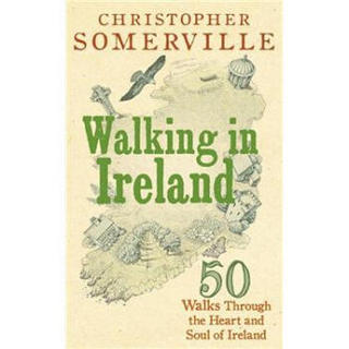 Walking in Ireland: 50 Walks Through the Heart and Soul of Ireland