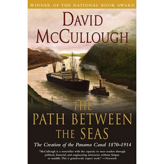 The Path Between the Seas: The Creation of the Panama Canal, 1870-1914