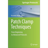 Patch Clamp Techniques:From Beginning to Advanced Protocols