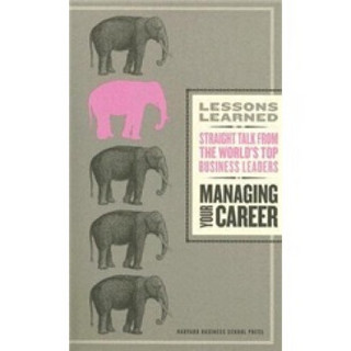 Managing Your Career (Harvard Lessons Learned)