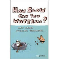 How Slow Can you Waterski? and other puzzling questions...