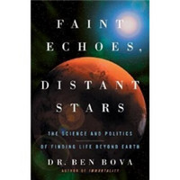 Faint Echoes, Distant Stars: The Science and Politics of Finding Life Beyond Earth