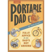 The Portable Dad: Fix it Advice for When Dad's Not Handy