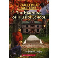 Cabin Creek Mysteries #04: The Haunting of Hillside School