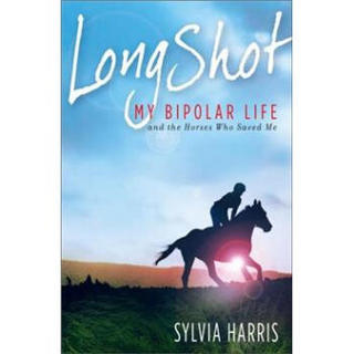 Long Shot: My Bipolar Life and the Horses Who Saved Me