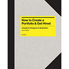 How to Create a Portfolio and Get Hired: A Guide for Graphic Designers and Illustrators