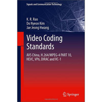 Video coding standards: AVS China, H.264/MPEG-4 PART 10, HEVC, VP6, DIRAC and VC-1