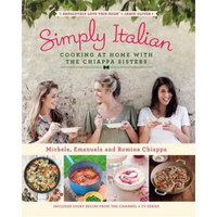 Simply Italian: Cooking at Home with the Chiappa Sisters