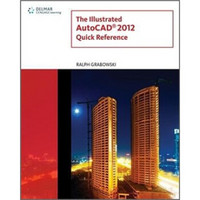 ILLUSTRATED AUTOCAD 2012 QUICK REFERENCE