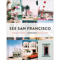 See San Francisco  Through the Lens of SFGirlbyBay