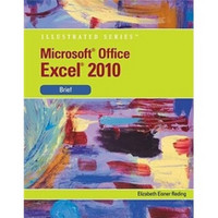Microsoft Office Excel 2010 Illustrated Brief (Illustrated (Course Technology))