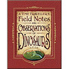 A Time Traveller’s Field Notes and Observations of Dinosaurs