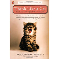 Think Like a Cat: How to Raise a Well-Adjusted Cat-Not a Sour Puss