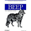 BEEP: The Definitive Guide: Developing New Applications for the Internet