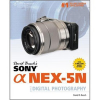 David Busch's Sony Alpha NEX-5N Guide to Digital Photography