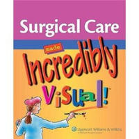 Surgical Care Made Incredibly Visual! (Incredibly Easy! Series)[轻松外科手术护理]