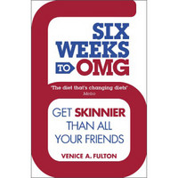 Six Weeks to OMG: Get skinnier than all your friends