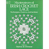 Masterpieces of Irish Crochet Lace:Techniques,Patterns,Instructions(Dover Needlework)