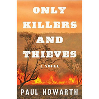 Only Killers and Thieves  A Novel