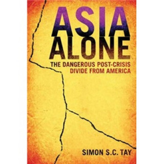 Asia Alone: The Dangerous Post-Crisis Divide from America[后危机时代，亚洲有被美国孤立的危险]