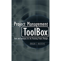 Project Management ToolBox: Tools and Techniques for the Practicing Project Manager