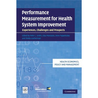 Performance Measurement for Health System Improvement: Experiences Challenges and Prospects