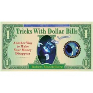 Tricks With Dollar Bills: Another Way to Make Your Money Disappear[Spiral-bound]