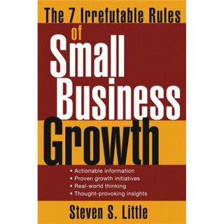 The 7 Irrefutable Rules of Small Business Growth[小企业增长的七种铁定规则]