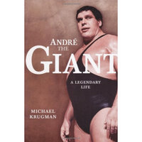 Andre the Giant: A Legendary Life