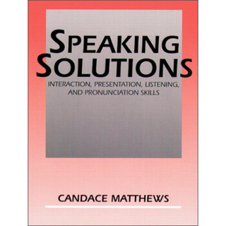 Speaking Solutions: Interaction, Presentation, Listening, and Pronunciation Skills[口语解决方案]