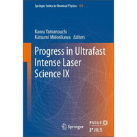 Progress in Ultrafast Intense Laser ScienceIX