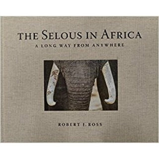 Selous in Africa: A Long Way from Anywhere在非洲的比目鱼：长路漫漫