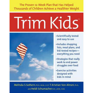 Trim Kids: The Proven 12-Week Plan That Has Helped Thousands of Children Achieve a Healthier Weight