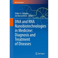 DNA and RNA Nanobiotechnologies in Medicine:Diagnosis and Treatment of Diseases (RNA Technologies)