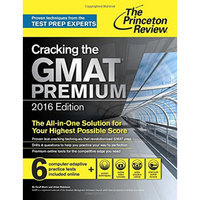 Cracking the GMAT Premium Edition with 6 Computer-Adaptive Practice Tests, 2016