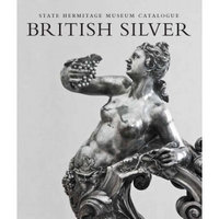 British Silver: State Hermitage Museum Catalogue