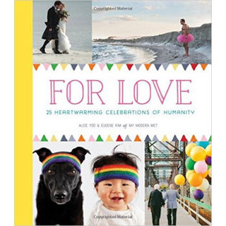 For Love  25 Heartwarming Celebrations of Humanity