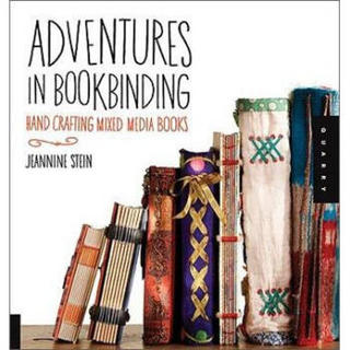 Adventures in Bookbinding: Hand Crafting Mixed Media Books