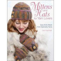 Mittens and Hats for Yarn Lovers: Cozy Knits Made from Specialty Yarns [Spiral-bound]