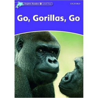 Dolphin Readers Level 4: Go, Gorillas, Go[海豚读物 第四级 ：走，大猩猩，走]