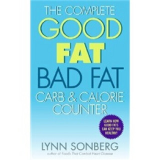 The Complete Good Fat/ Bad Fat, Carb & Calorie Counter