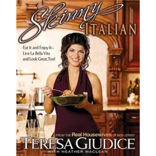 Skinny Italian: Eat It and Enjoy It: Live La Bella Vita and Look Great, Too!