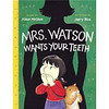 Mrs. Watson Wants Your Teeth