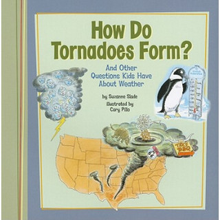 How Do Tornadoes Form?: And Other Questions Kids Have About Weather (Kids' Questions)
